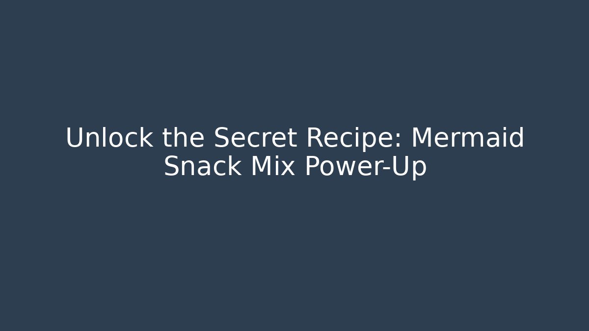 Unlock the Secret Recipe: Mermaid Snack Mix Power-Up - Vintage E-Juice