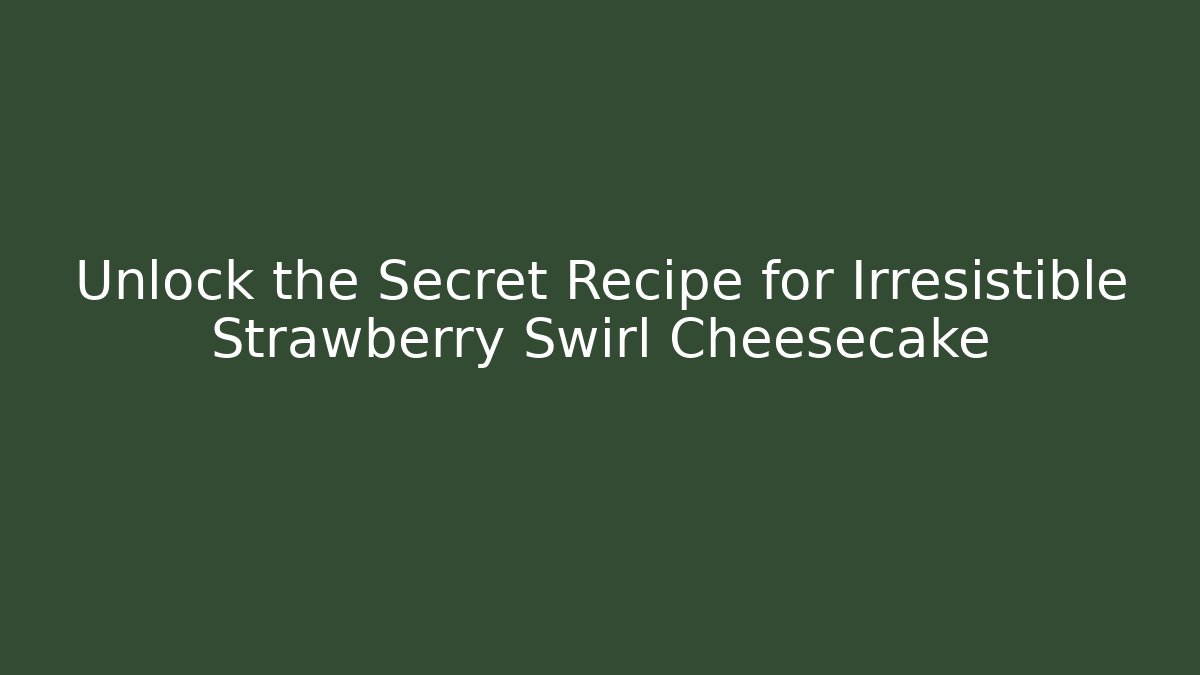 Unlock the Secret Recipe for Irresistible Strawberry Swirl Cheesecake - Vintage E-Juice