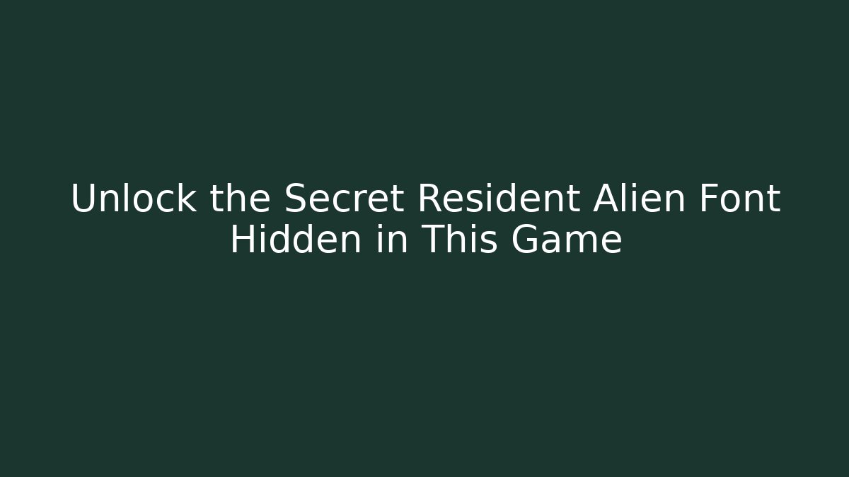 Unlock the Secret Resident Alien Font Hidden in This Game