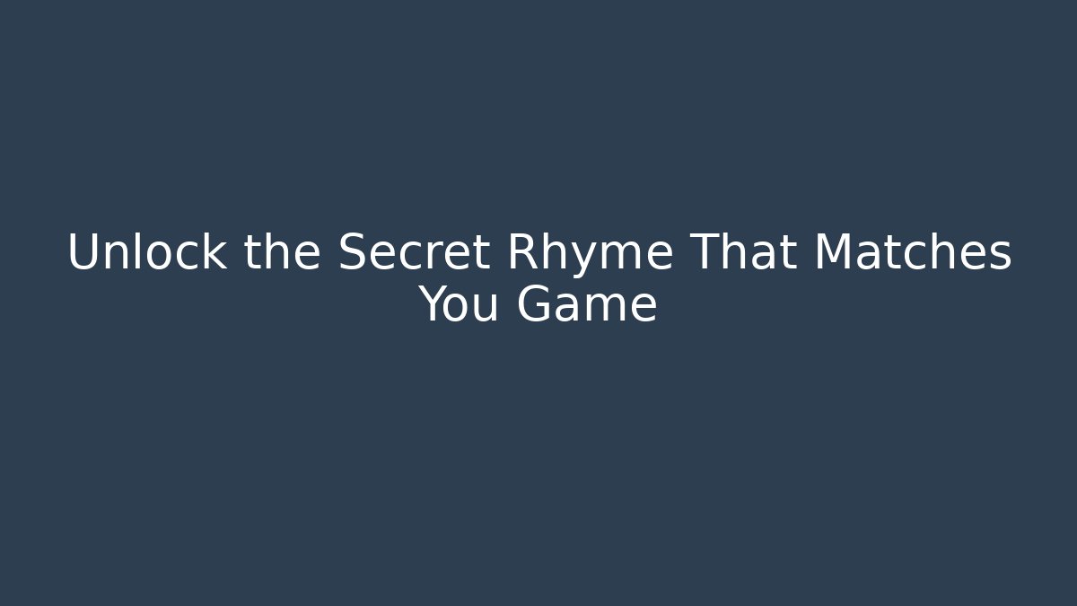 Unlock the Secret Rhyme That Matches You Game