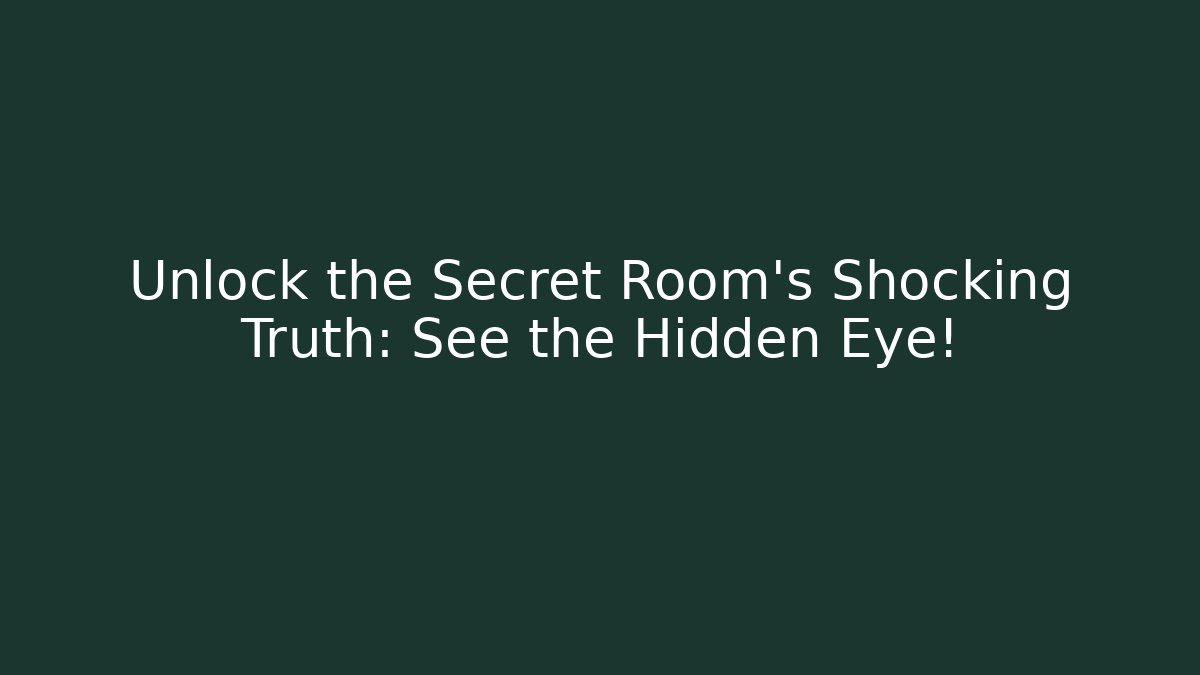 Unlock the Secret Room's Shocking Truth: See the Hidden Eye! - Vintage E-Juice