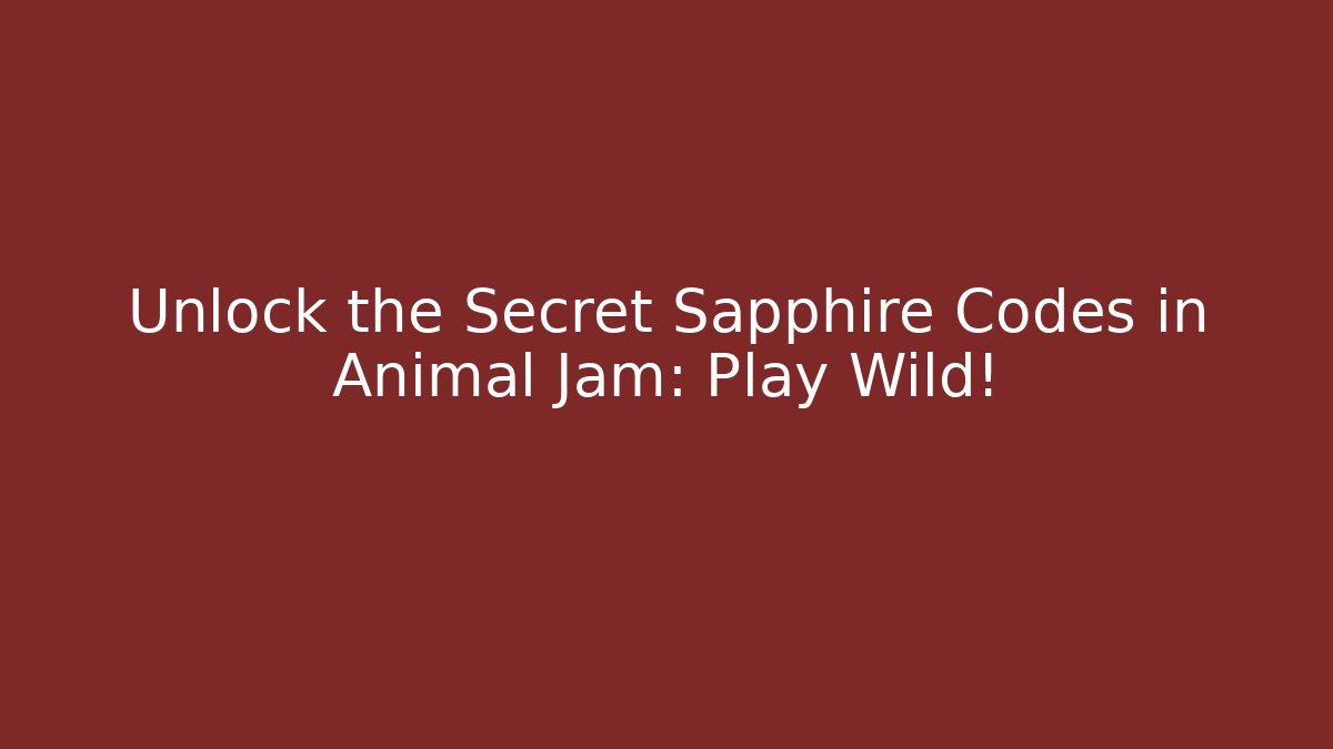 Unlock the Secret Sapphire Codes in Animal Jam: Play Wild!