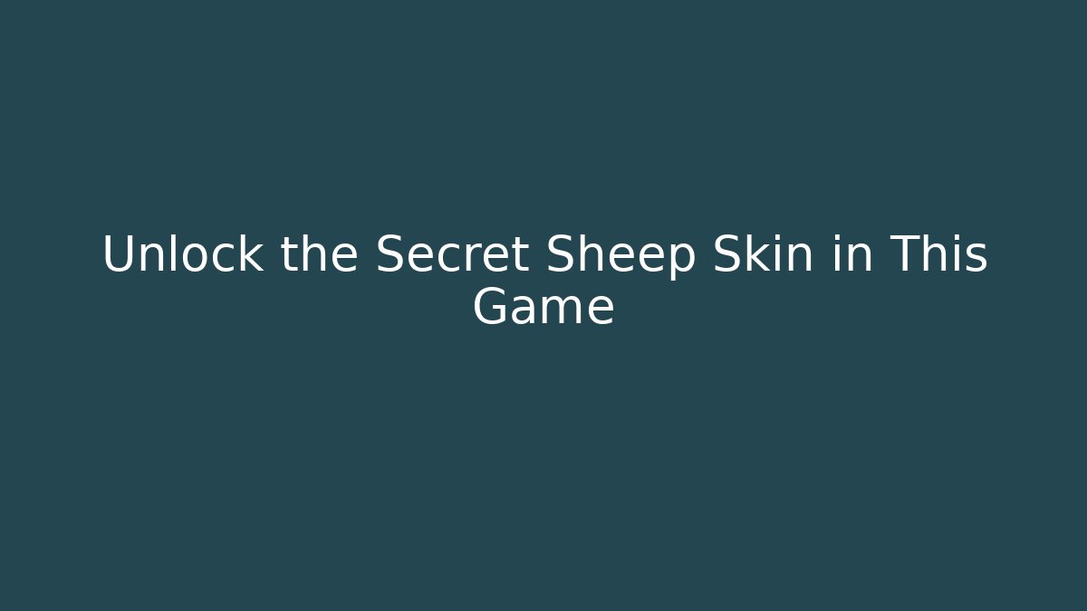 Unlock the Secret Sheep Skin in This Game