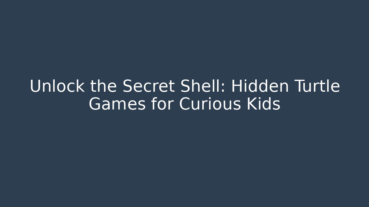 Unlock the Secret Shell: Hidden Turtle Games for Curious Kids