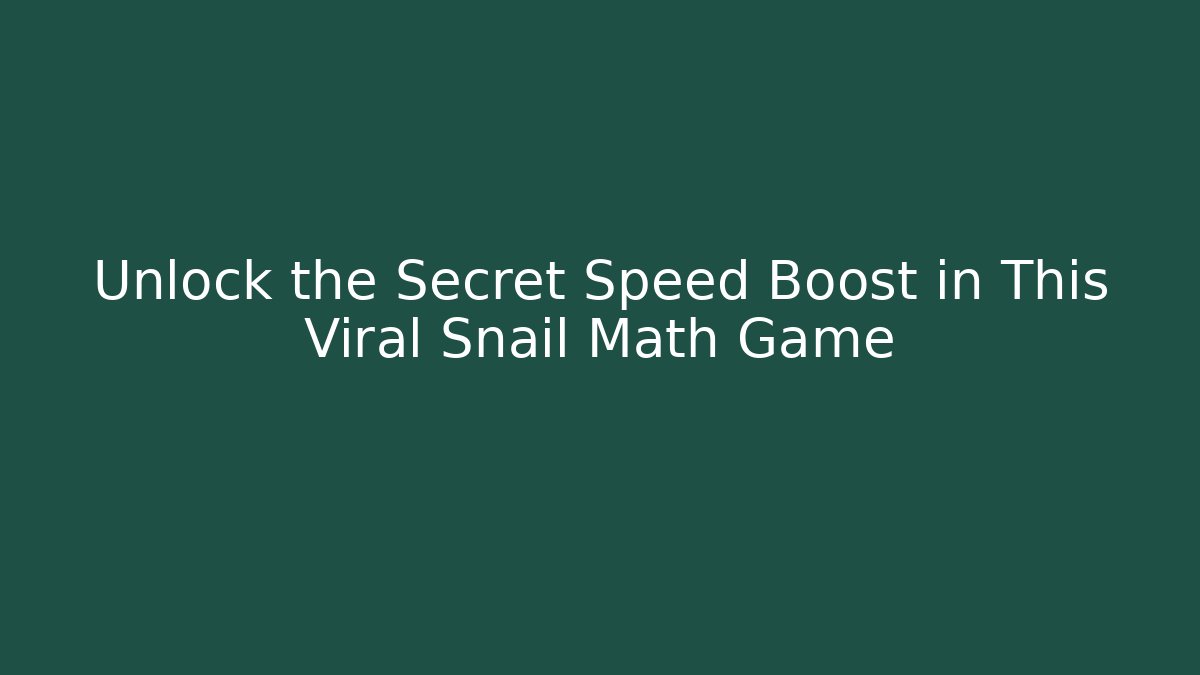 Unlock the Secret Speed Boost in This Viral Snail Math Game