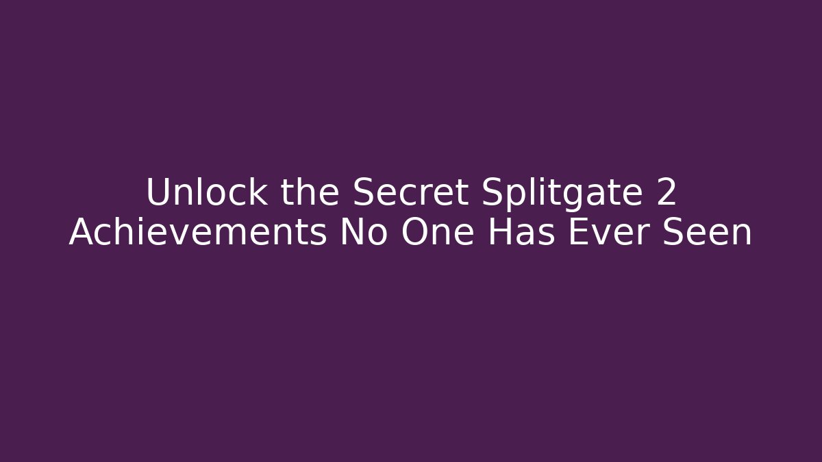 Unlock the Secret Splitgate 2 Achievements No One Has Ever Seen