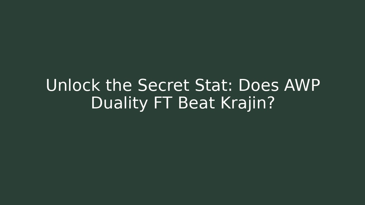 Unlock the Secret Stat: Does AWP Duality FT Beat Krajin? - Vintage E-Juice