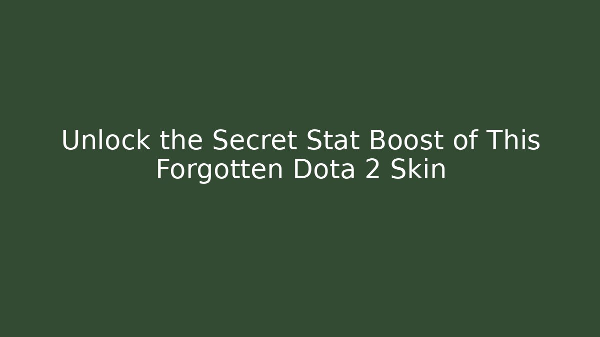Unlock the Secret Stat Boost of This Forgotten Dota 2 Skin