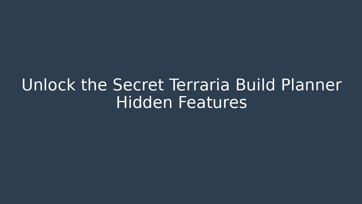 Unlock the Secret Terraria Build Planner Hidden Features