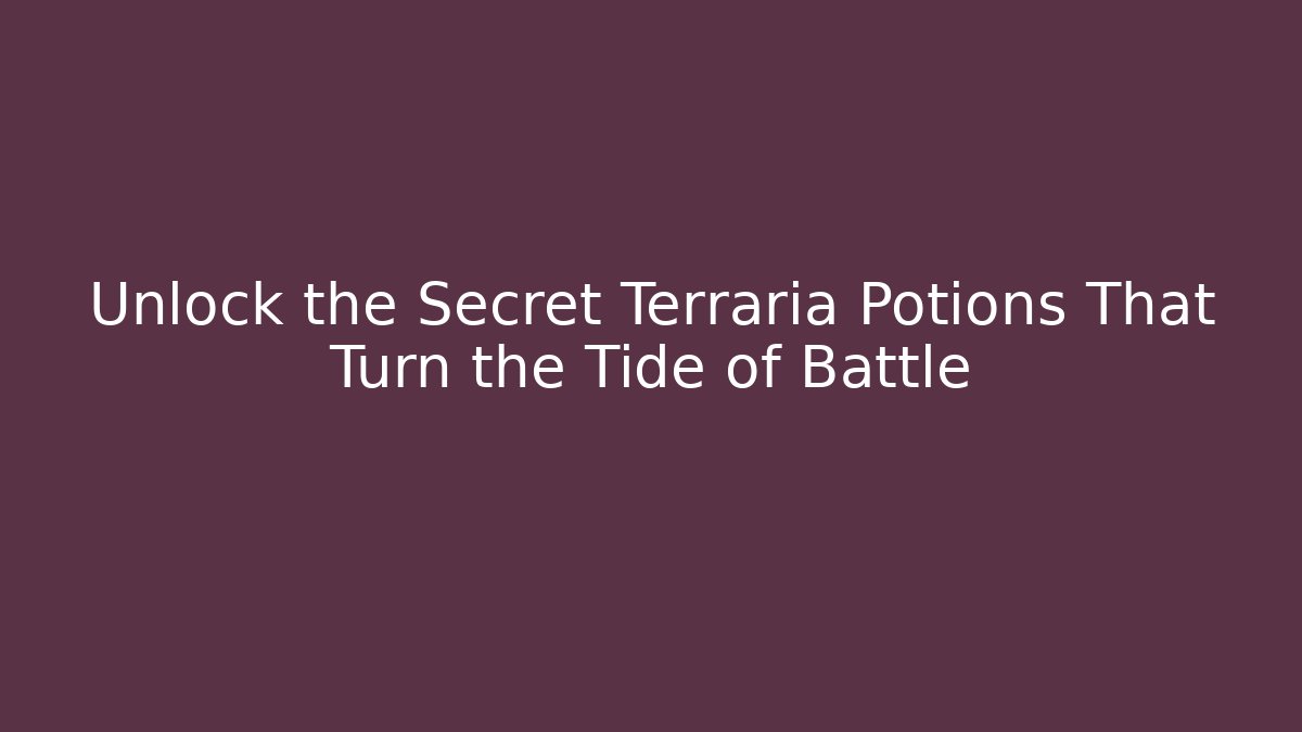 Unlock the Secret Terraria Potions That Turn the Tide of Battle