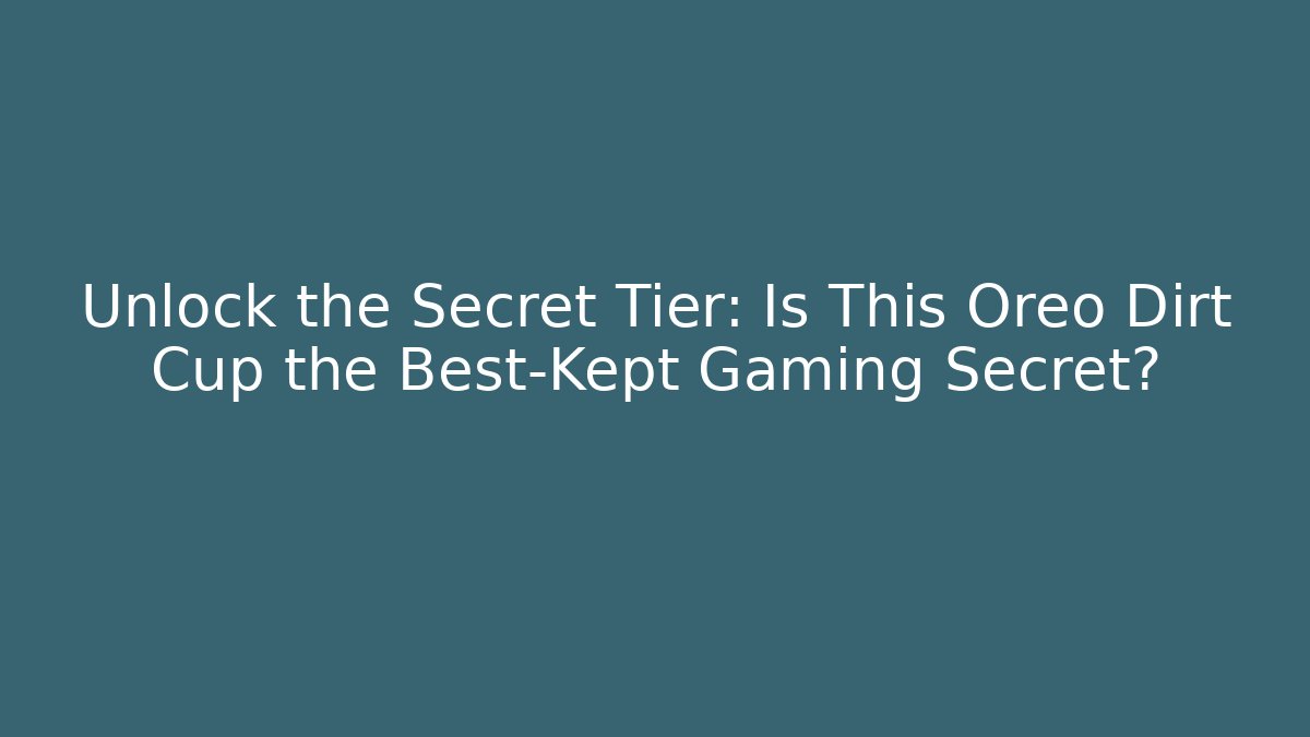 Unlock the Secret Tier: Is This Oreo Dirt Cup the Best-Kept Gaming Secret? - Vintage E-Juice