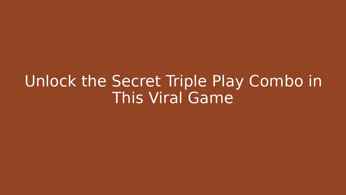 Unlock the Secret Triple Play Combo in This Viral Game