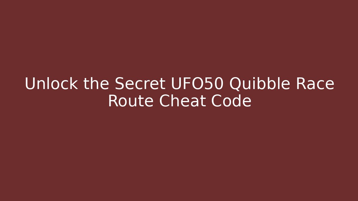 Unlock the Secret UFO50 Quibble Race Route Cheat Code - Vintage E-Juice