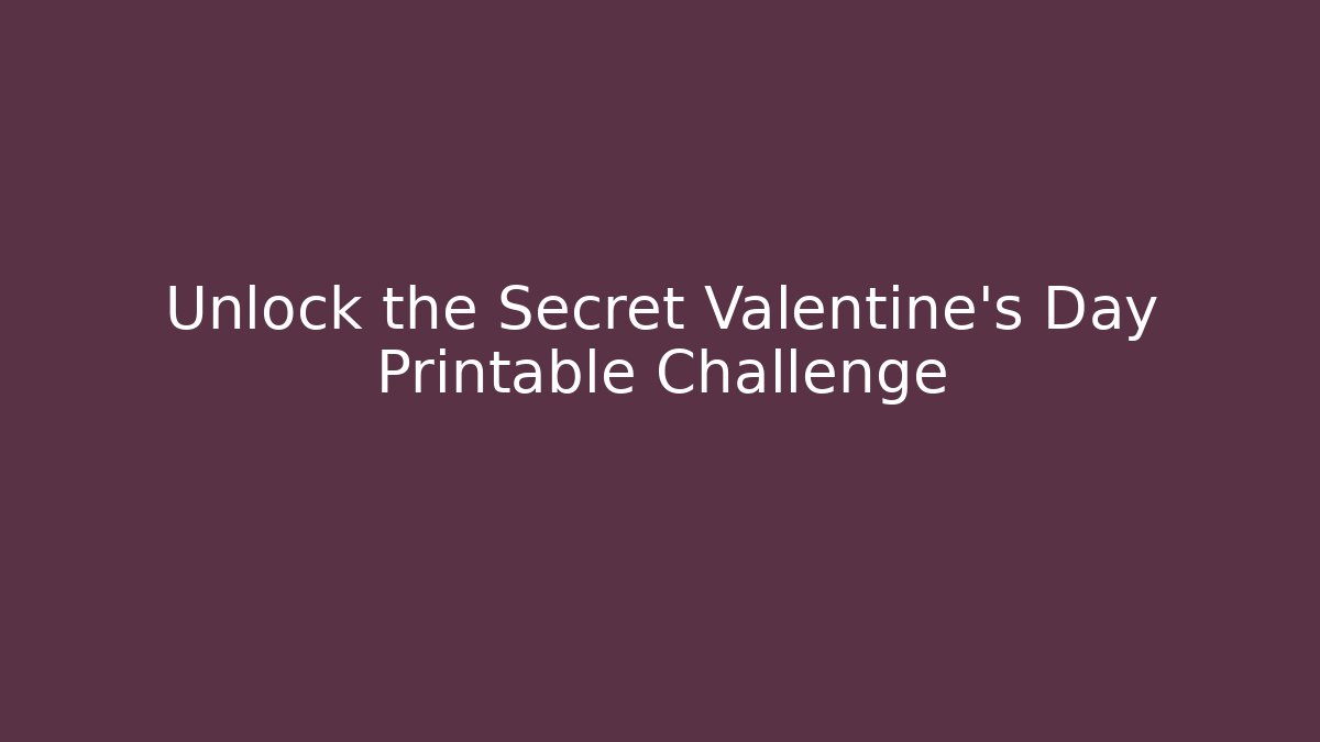 Unlock the Secret Valentine's Day Printable Challenge