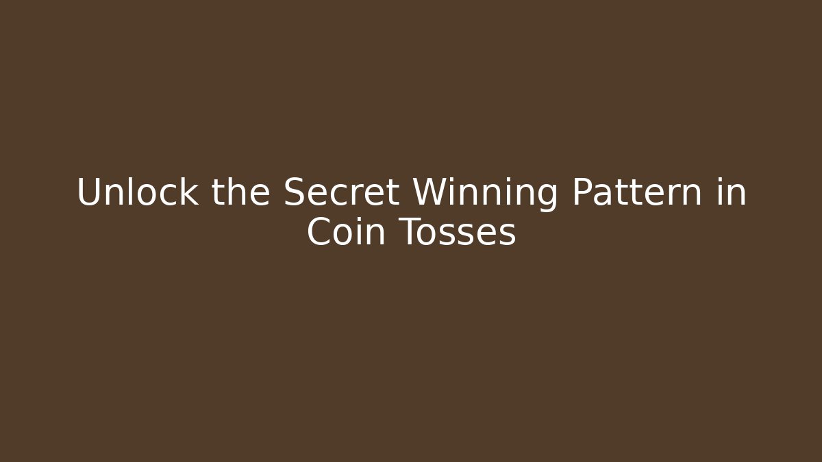 Unlock the Secret Winning Pattern in Coin Tosses