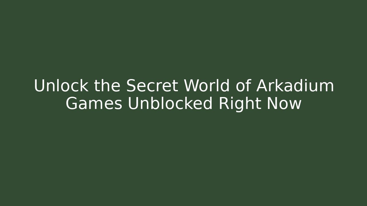 Unlock the Secret World of Arkadium Games Unblocked Right Now