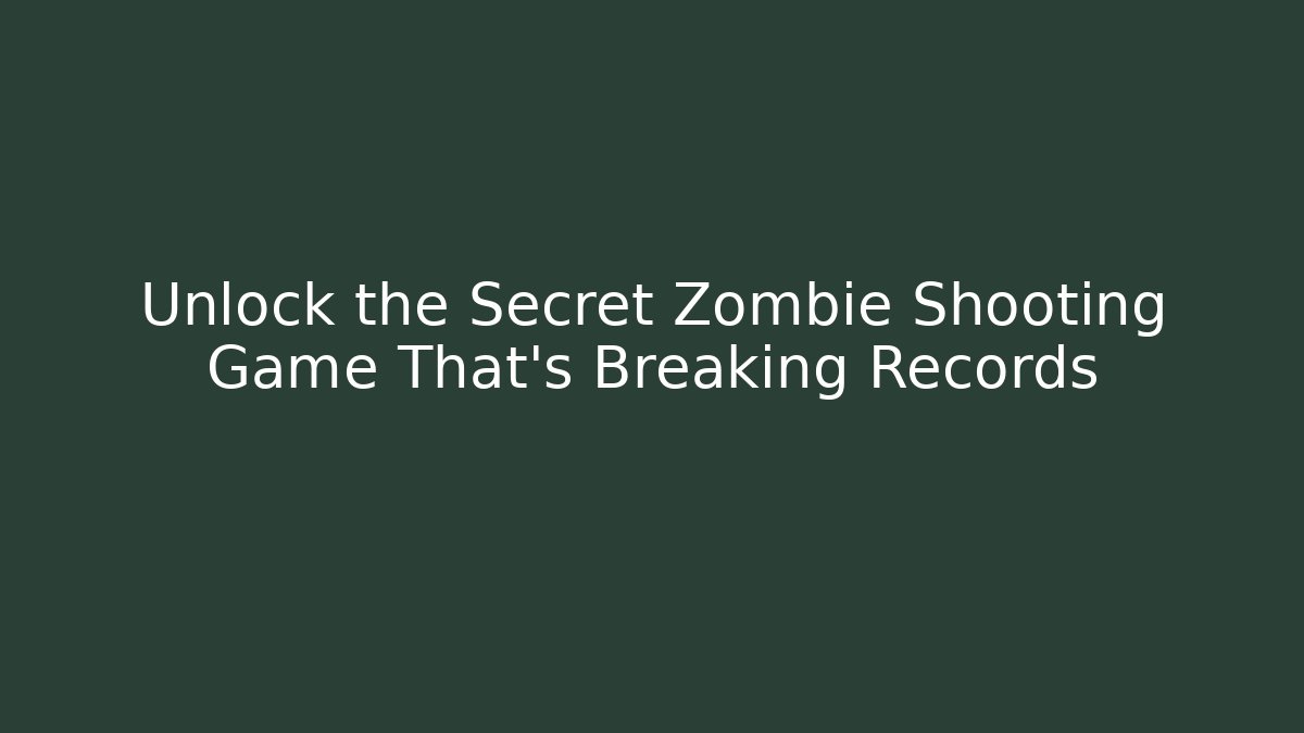 Unlock the Secret Zombie Shooting Game That's Breaking Records