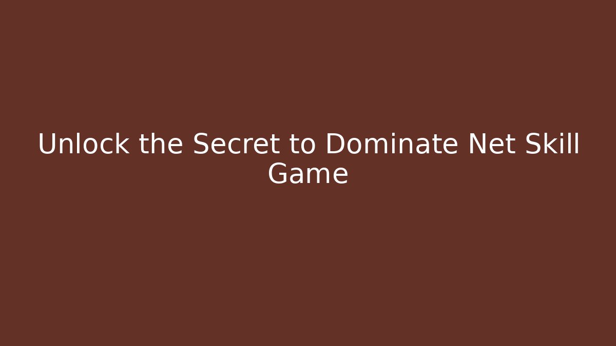 Unlock the Secret to Dominate Net Skill Game