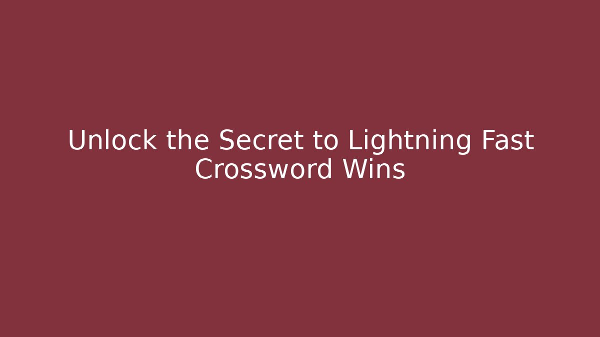 Unlock the Secret to Lightning Fast Crossword Wins