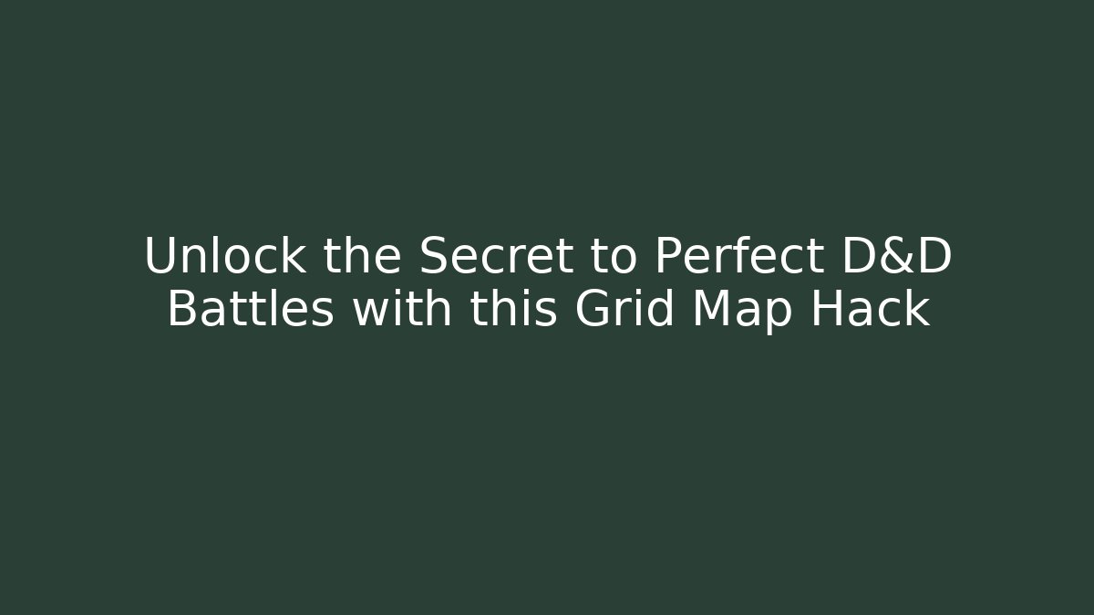Unlock the Secret to Perfect D&D Battles with this Grid Map Hack - Vintage E-Juice