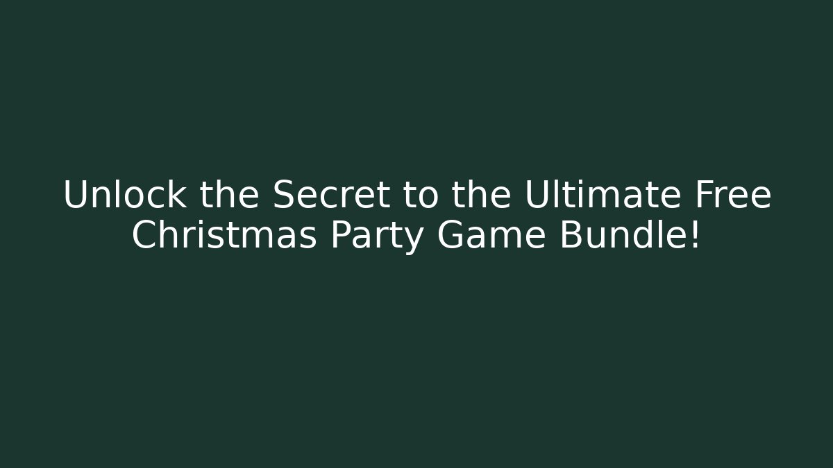 Unlock the Secret to the Ultimate Free Christmas Party Game Bundle!