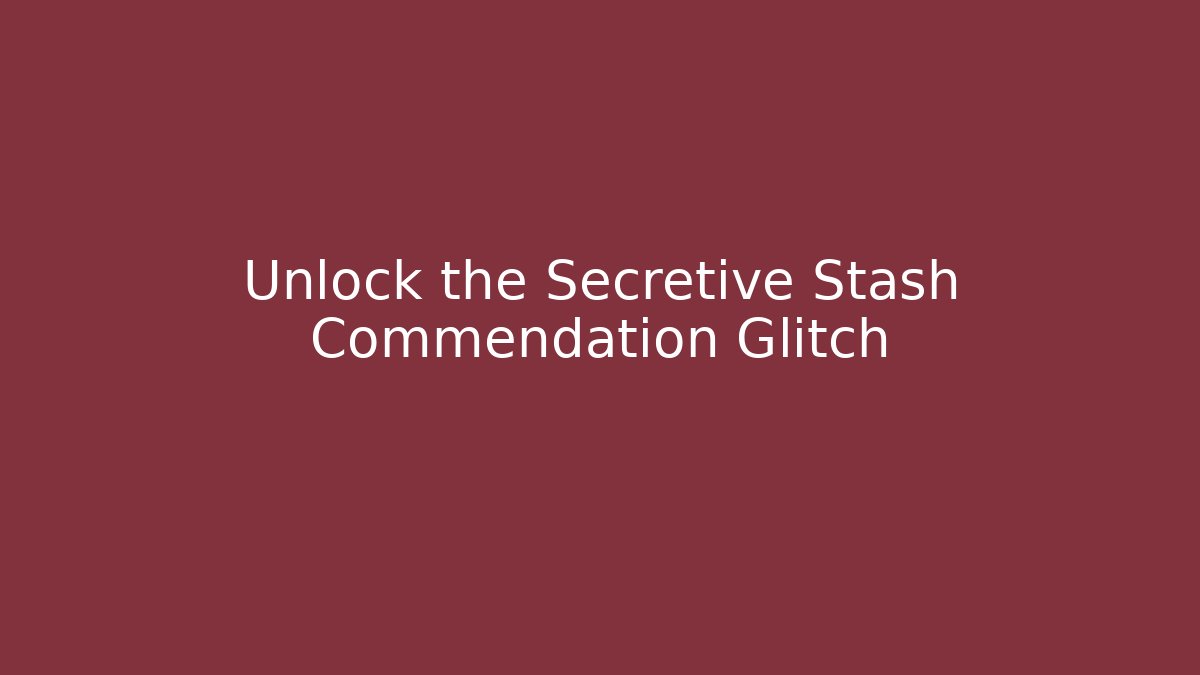 Unlock the Secretive Stash Commendation Glitch