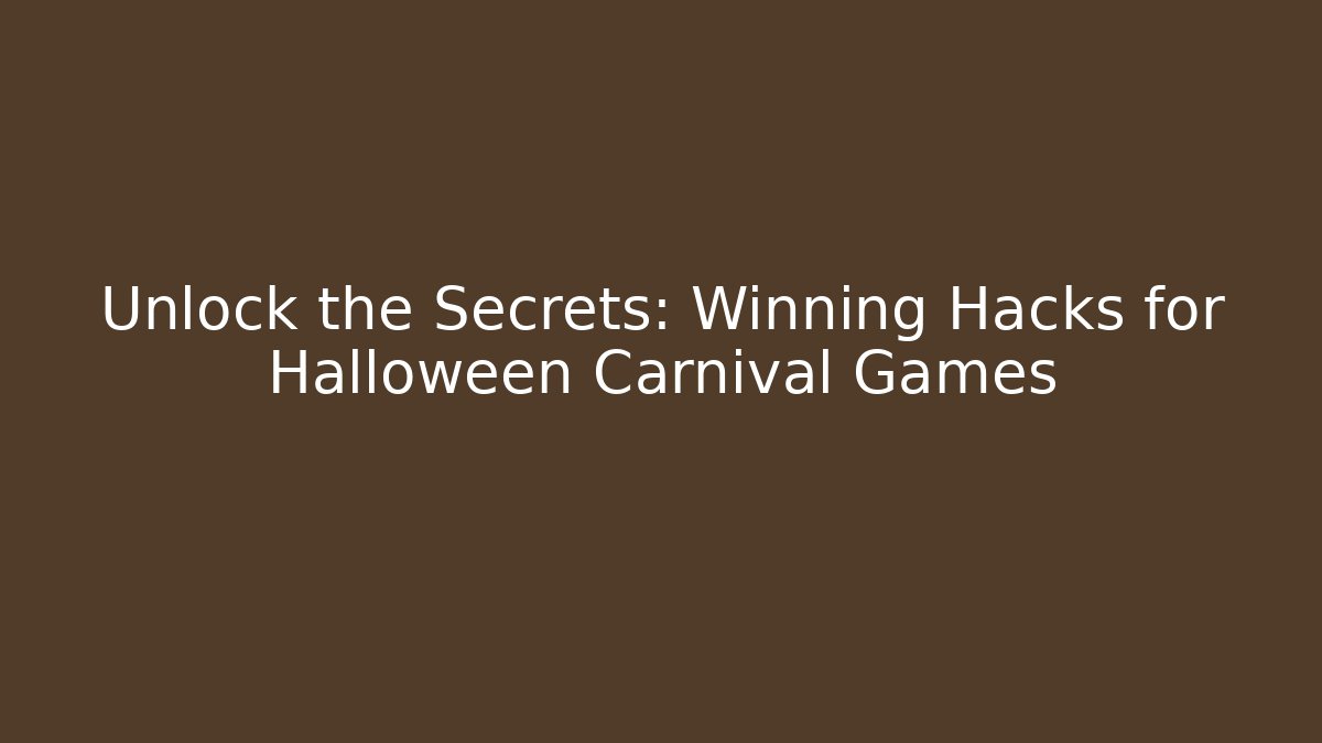 Unlock the Secrets: Winning Hacks for Halloween Carnival Games