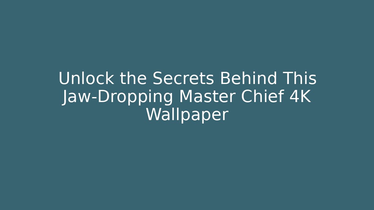 Unlock the Secrets Behind This Jaw-Dropping Master Chief 4K Wallpaper - Vintage E-Juice