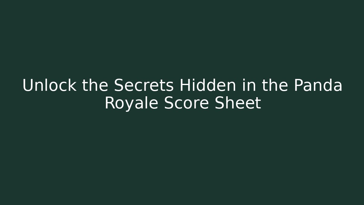 Unlock the Secrets Hidden in the Panda Royale Score Sheet