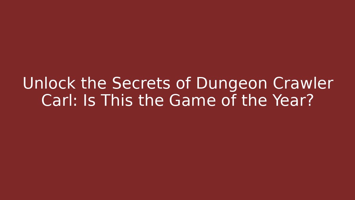 Unlock the Secrets of Dungeon Crawler Carl: Is This the Game of the Year?