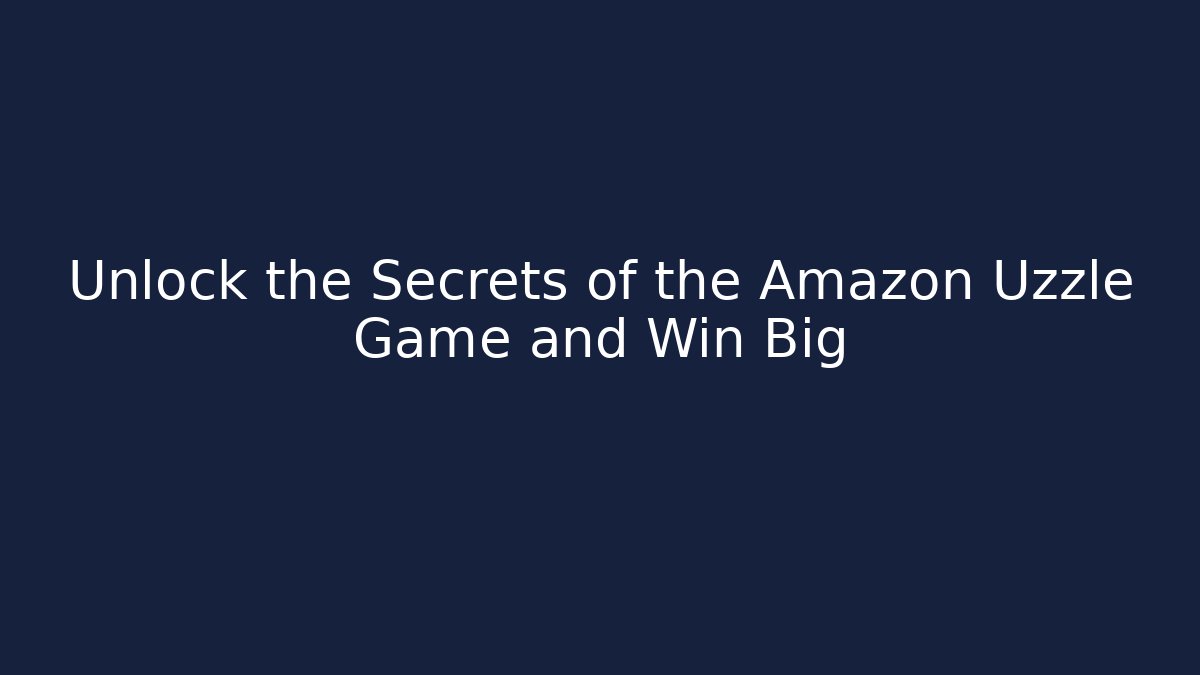 Unlock the Secrets of the Amazon Uzzle Game and Win Big