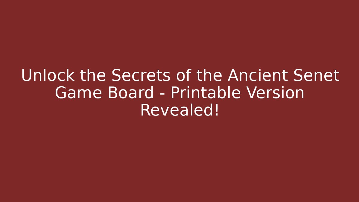 Unlock the Secrets of the Ancient Senet Game Board – Printable Version Revealed!