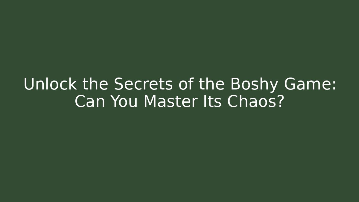 Unlock the Secrets of the Boshy Game: Can You Master Its Chaos?