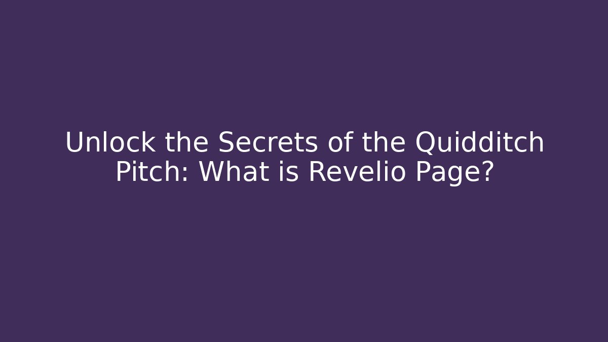 Unlock the Secrets of the Quidditch Pitch: What is Revelio Page?