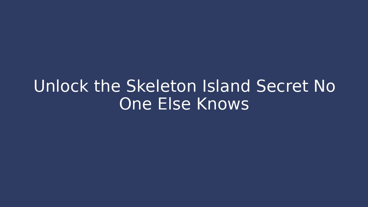 Unlock the Skeleton Island Secret No One Else Knows - Vintage E-Juice