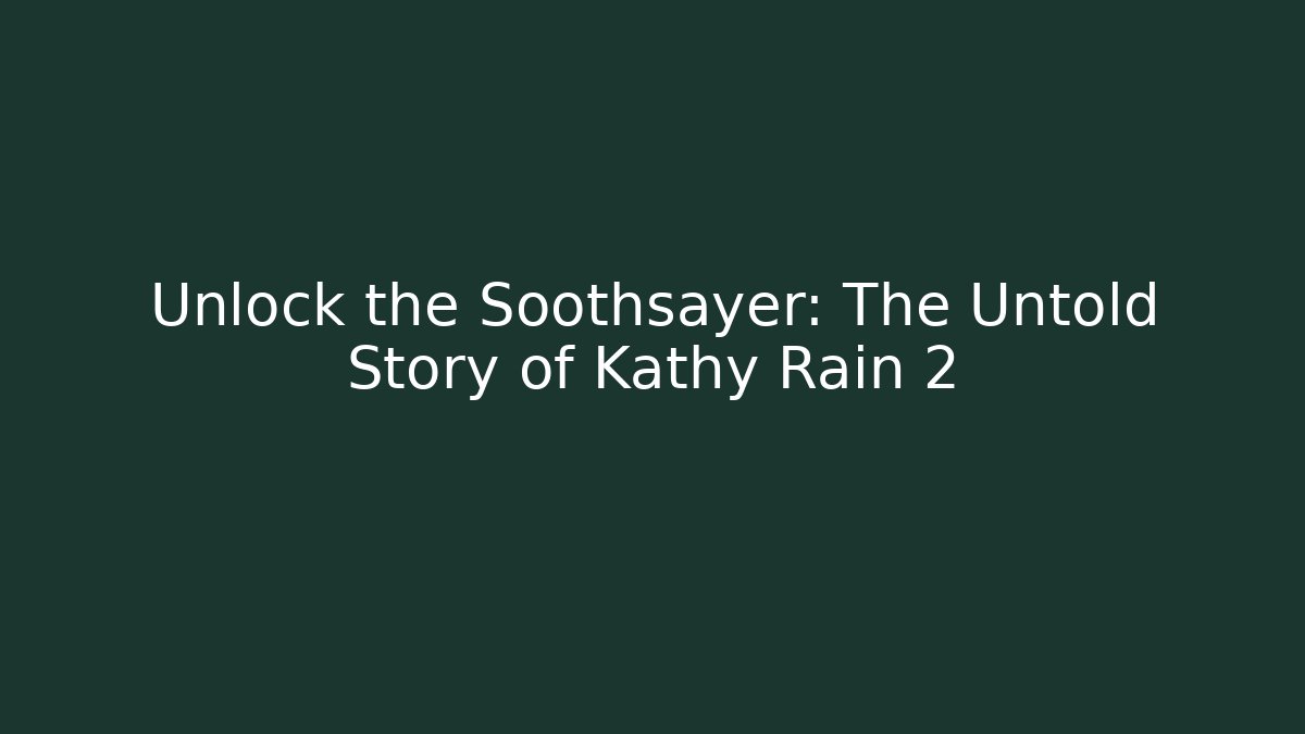 Unlock the Soothsayer: The Untold Story of Kathy Rain 2
