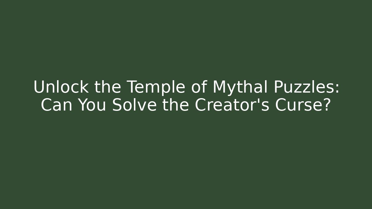 Unlock the Temple of Mythal Puzzles: Can You Solve the Creator's Curse?