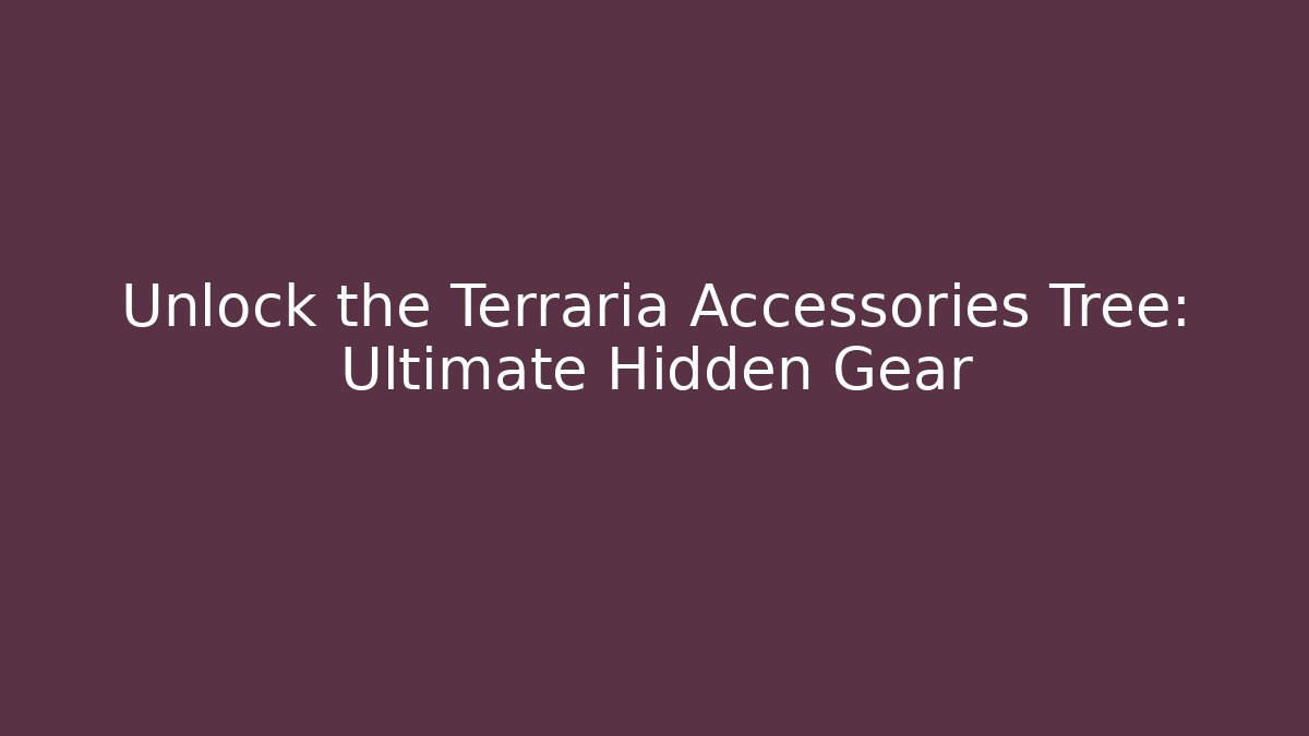 Unlock the Terraria Accessories Tree: Ultimate Hidden Gear