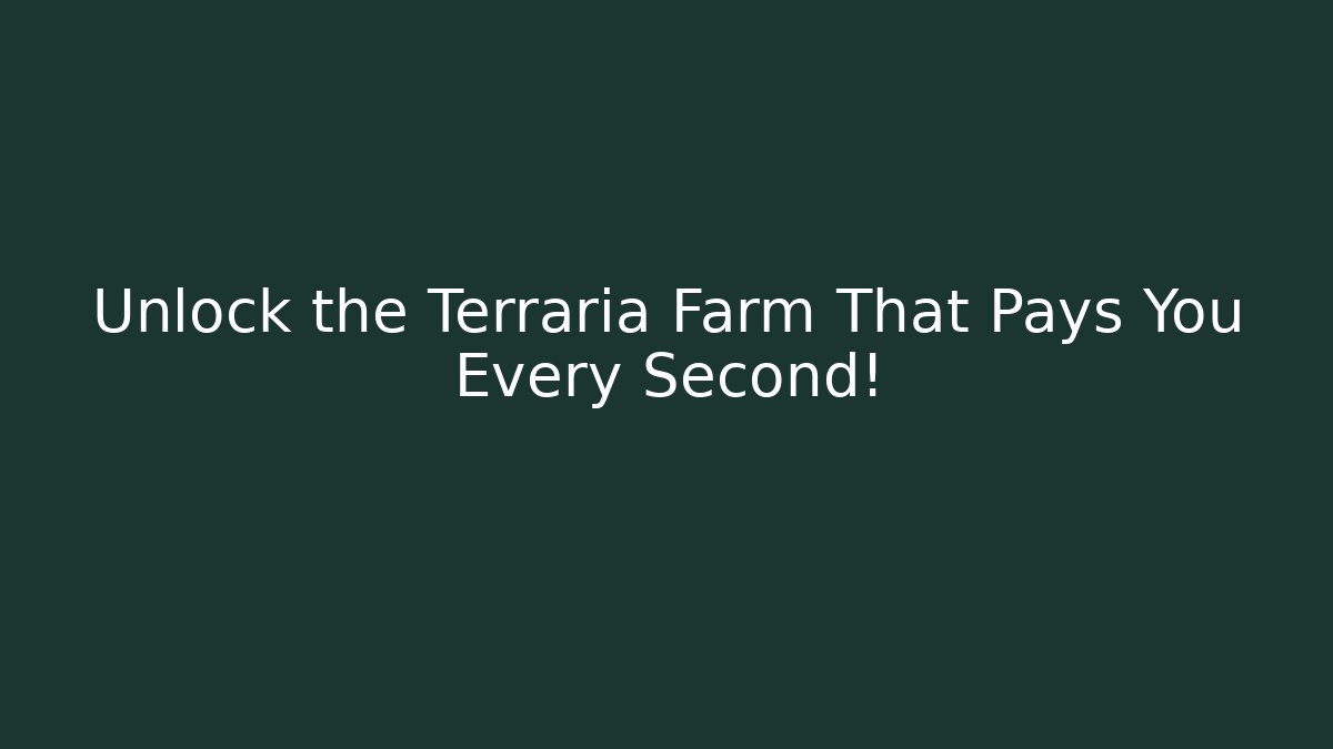 Unlock the Terraria Farm That Pays You Every Second!