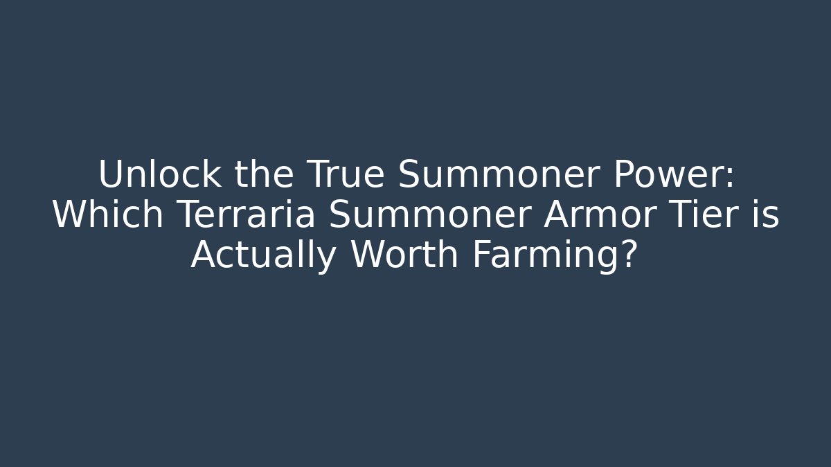 Unlock the True Summoner Power: Which Terraria Summoner Armor Tier is Actually Worth Farming?