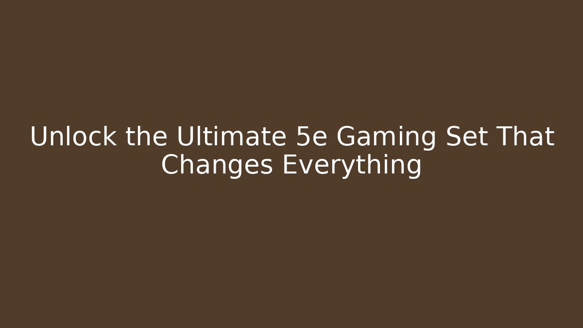 Unlock the Ultimate 5e Gaming Set That Changes Everything - Vintage E-Juice