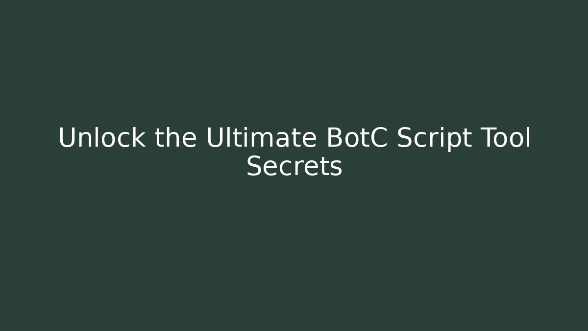 Unlock the Ultimate BotC Script Tool Secrets - Vintage E-Juice