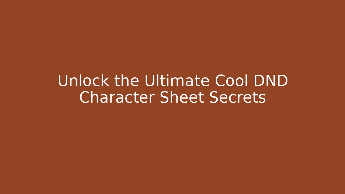Unlock the Ultimate Cool DND Character Sheet Secrets