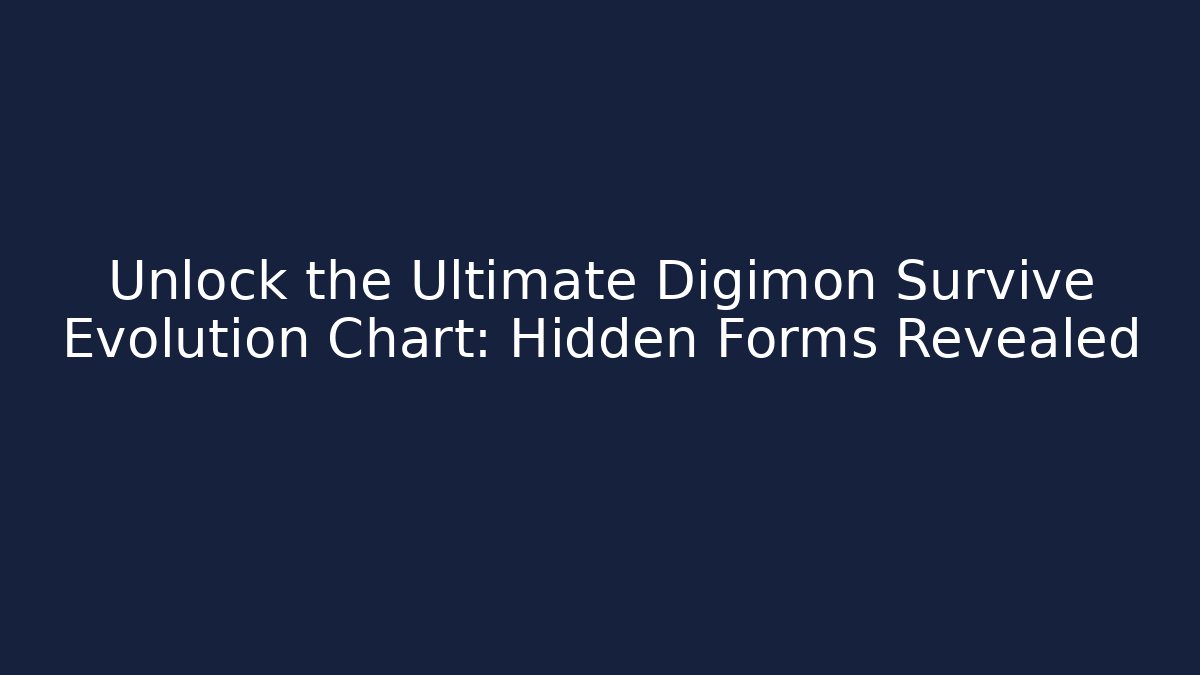 Unlock the Ultimate Digimon Survive Evolution Chart: Hidden Forms Revealed