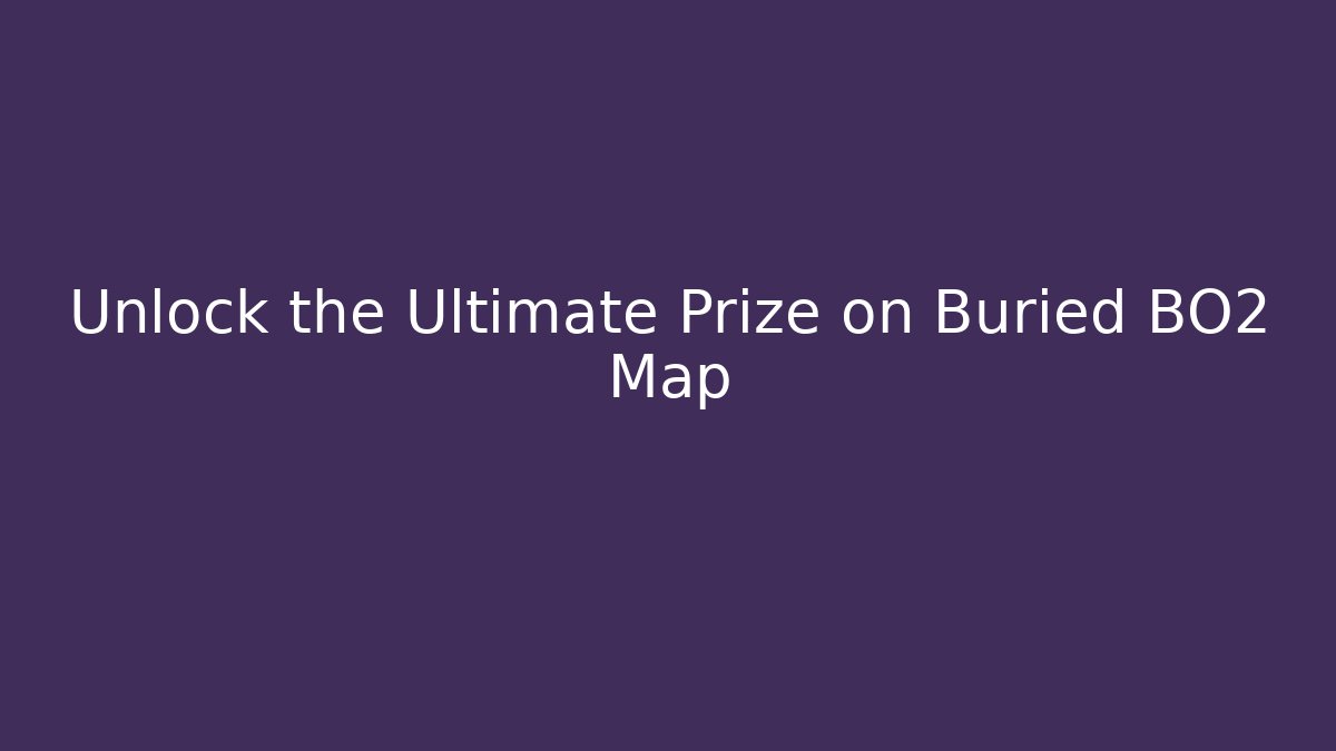 Unlock the Ultimate Prize on Buried BO2 Map - Vintage E-Juice