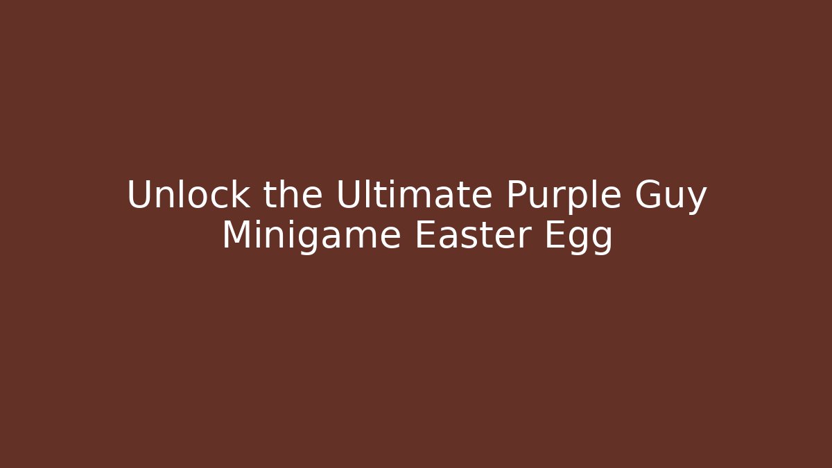 Unlock the Ultimate Purple Guy Minigame Easter Egg - Vintage E-Juice
