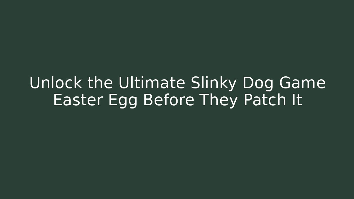 Unlock the Ultimate Slinky Dog Game Easter Egg Before They Patch It
