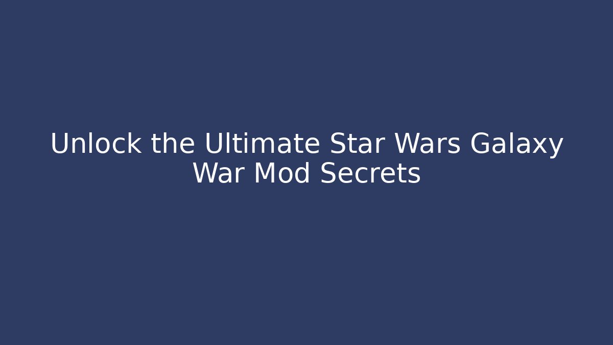 Unlock the Ultimate Star Wars Galaxy War Mod Secrets - Vintage E-Juice