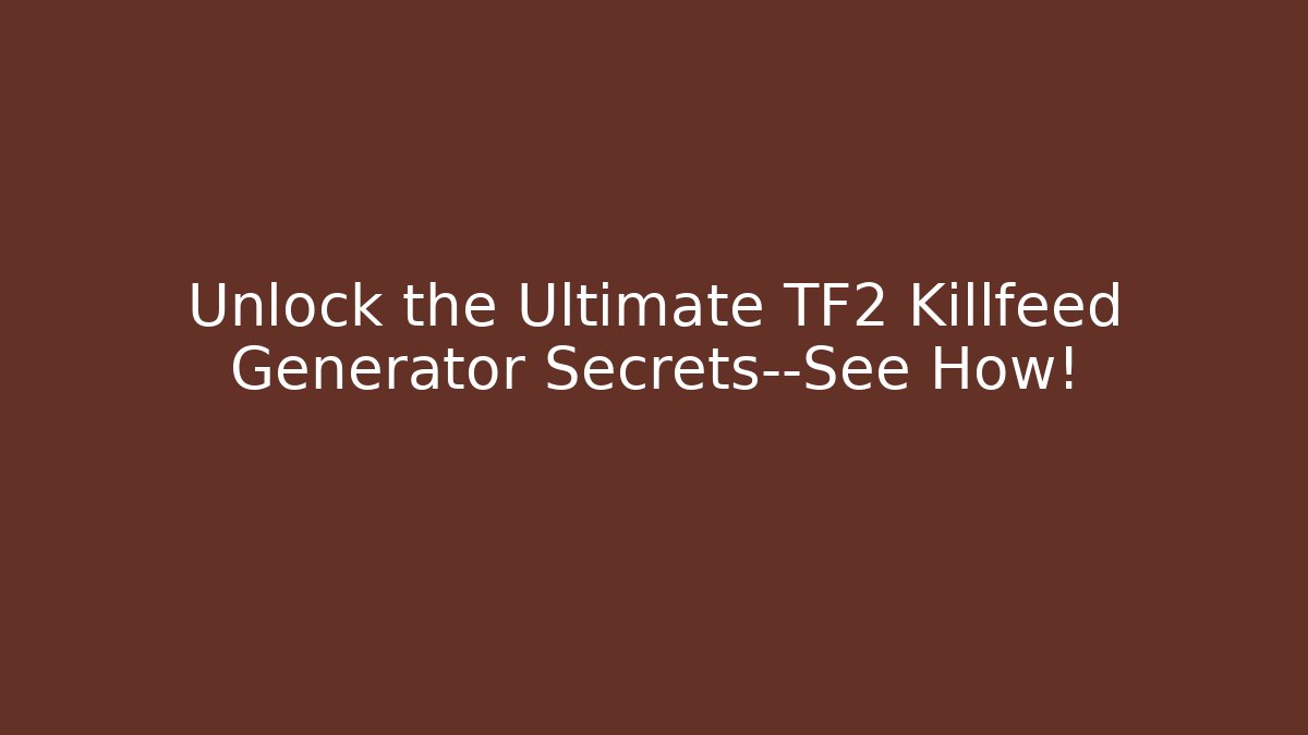 Unlock the Ultimate TF2 Killfeed Generator Secrets—See How! - Vintage E-Juice