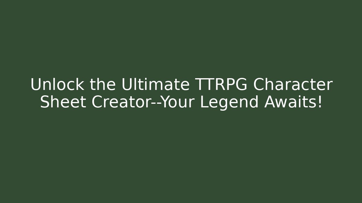 Unlock the Ultimate TTRPG Character Sheet Creator—Your Legend Awaits! - Vintage E-Juice